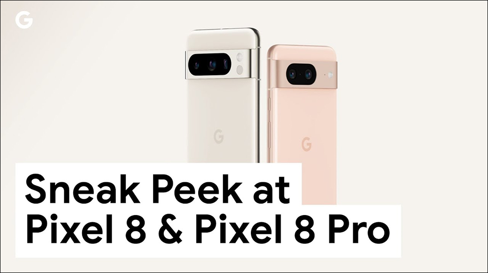 Google Pixel 8 系列產品前導短片釋出，還有 Pixel Watch 2 即將推出，預計於發表當日開放預購！ - 電腦王阿達